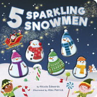 Title: Five Sparkling Snowmen: A Rhyming Count Down Christmas Board Book, Author: Nicola Edwards