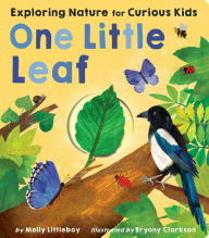 Title: One Little Leaf: Exploring Nature for Curious Kids, Author: Molly Littleboy