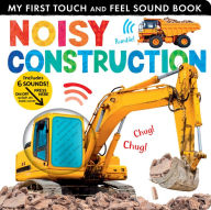 Title: Noisy Construction: My First Touch and Feel Sound Book, Author: Lauren Crisp