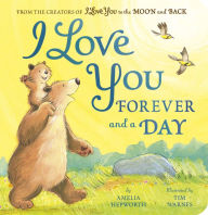 Title: I Love You Forever and a Day: From the creators of I Love You to the Moon and Back, Author: Amelia Hepworth