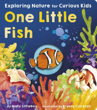 Title: One Little Fish: Exploring Nature for Curious Kids, Author: Molly Littleboy
