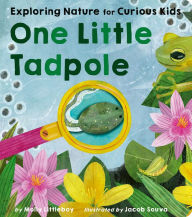 Ebooks pdf kostenlos download One Little Tadpole: Exploring Nature for Curious Kids 9781664351431 in English DJVU by Molly Littleboy, Jacob Souva