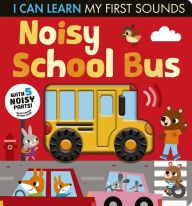 Free torrent books download Noisy School Bus: I Can Learn My First Sounds by Lauren Crisp, Laura Silveira
