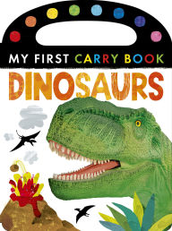 Title: Dinosaurs: My First Carry Book, Author: Tiger Tales