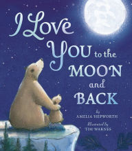 Title: I Love You to the Moon and Back, Author: Amelia Hepworth