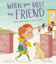 Title: When You Meet My Friend: A book about making friends at school, Author: Mark Sperring