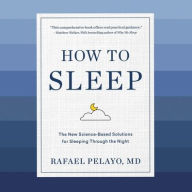 Title: How to Sleep: The New Science-Based Solutions for Sleeping Through the Night, Author: Rafael Pelayo