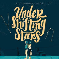 Title: Under Shifting Stars, Author: Alexandra Latos