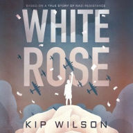 Title: White Rose, Author: Kip Wilson