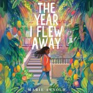 Title: The Year I Flew Away, Author: Marie Arnold