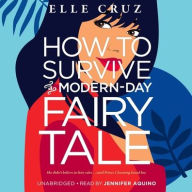 Title: How to Survive a Modern-Day Fairy Tale, Author: Elle Cruz
