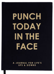 Punch Today In The Face Journal