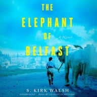 Title: The Elephant of Belfast, Author: S. Kirk Walsh