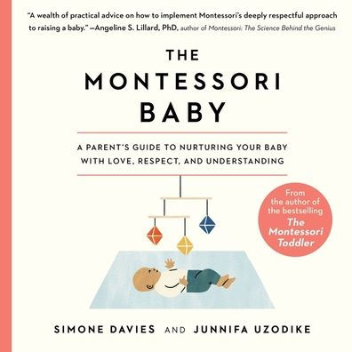 The Montessori Baby: A Parent's Guide to Nurturing Your Baby with Love, Respect, and Understanding