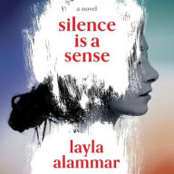 Title: Silence Is a Sense, Author: Layla Alammar