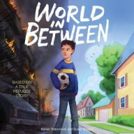 Title: World in Between Lib/E: Based on a True Refugee Story, Author: Kenan Trebincevic