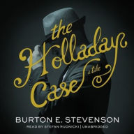 Title: The Holladay Case: A Tale, Author: Burton E. Stevenson