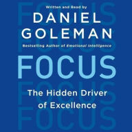 Title: Focus: The Hidden Driver of Excellence, Author: Daniel Goleman