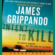 Title: Intent to Kill: A Novel of Suspense, Author: James Grippando
