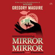 Title: Mirror Mirror: A Novel, Author: Gregory Maguire