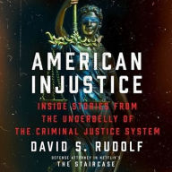 Title: American Injustice: Inside Stories from the Underbelly of the Criminal Justice System, Author: David S. Rudolf