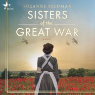 Title: Sisters of the Great War, Author: Suzanne Feldman