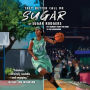 They Better Call Me Sugar: My Journey from the Hood to the Hardwood