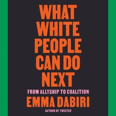 What White People Can Do Next: From Allyship to Coalition