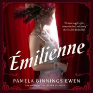 Title: Émilienne: A Novel of Belle Époque Paris, Author: Pamela Binnings Ewen