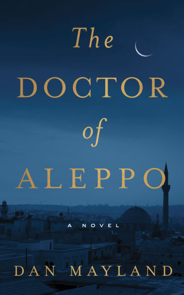 The Doctor of Aleppo: A Novel