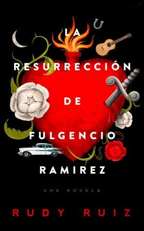 La Resurreccion de Fulgencio Ramirez: Una Novela