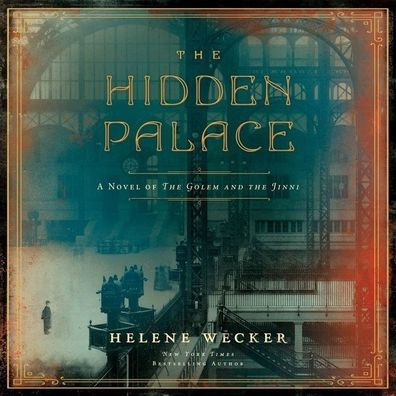 The Hidden Palace: A Novel of the Golem and the Jinni