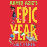 Title: Ahmed Aziz's Epic Year, Author: Nina Hamza