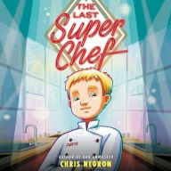 Title: The Last Super Chef, Author: Chris Negron