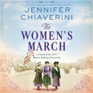 Title: The Women's March: A Novel of the 1913 Woman Suffrage Procession, Author: Jennifer Chiaverini