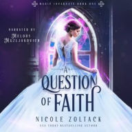 Title: A Question of Faith, Author: Nicole Zoltack