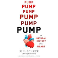 Title: Pump: A Natural History of the Heart, Author: Bill Schutt