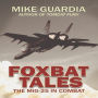 Foxbat Tales Lib/E: The Mig-25 in Combat