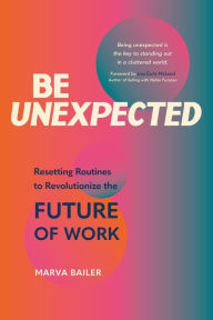Be Unexpected: Resetting Routines to Revolutionize the Future of Work
