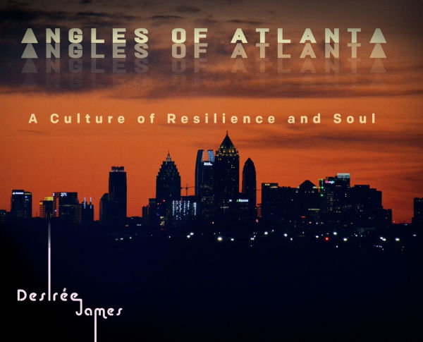 Angles of Atlanta: A Culture of Resilience and Soul