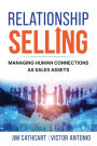 Relationship Selling: Managing Human Connections as Sales Assets