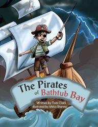 Title: The Pirates of Bathtub Bay, Author: Tom Clark