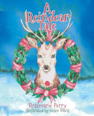 Title: A Reindear Tale, Author: Rosemarie Perry