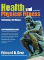 Health and Physical Fitness: The Beginner: for All Ages