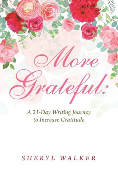 More Grateful: a 21-Day Writing Journey to Increase Gratitude