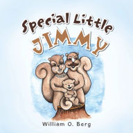 Title: Special Little Jimmy, Author: William O. Berg