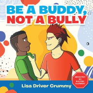 Title: Be a Buddy, Not a Bully, Author: Lisa Driver Crummy