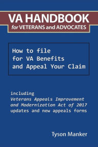 Title: Va Handbook for Veterans and Advocates: How to File for Va Benefits and Appeal Your Claim, Author: Tyson Manker
