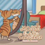 Title: Moses Finds His Conscience, Author: Christie Hannah