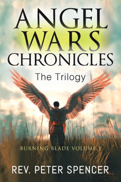 Angel Wars Chronicles: the Trilogy: Burning Blade Volume 1